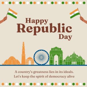 republic day 2025- A country’s greatness lies in its ideals. Let’s keep the spirit of democracy alive.