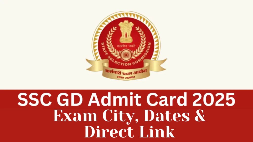 SSC GD Admit Card 2025 Download – Exam City, Dates & Direct Link