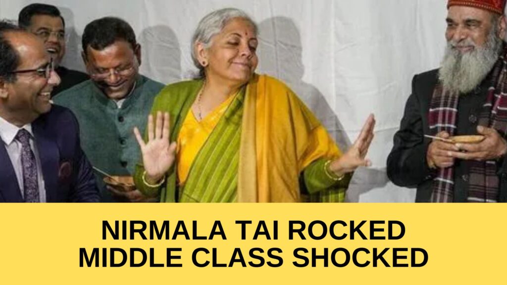 Nirmala Tai rocked Middle class shocked, No income Tax upto 12 lakh for middle class