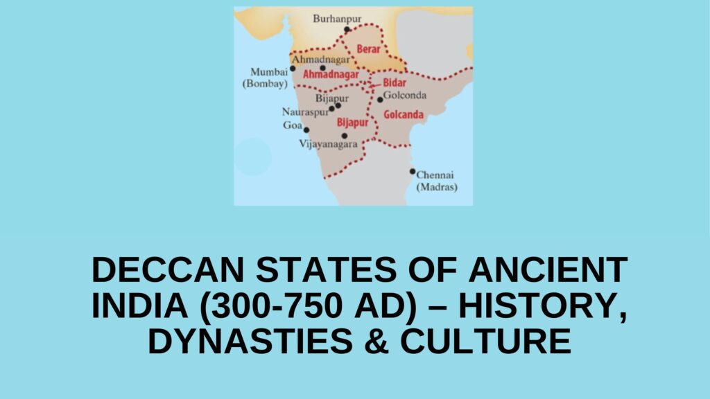 Deccan States of Ancient India (300-750 AD) – History, Dynasties & Culture