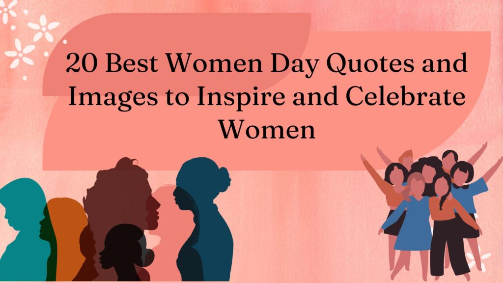 20 Best Women Day Quotes and Images to Inspire and Celebrate Women