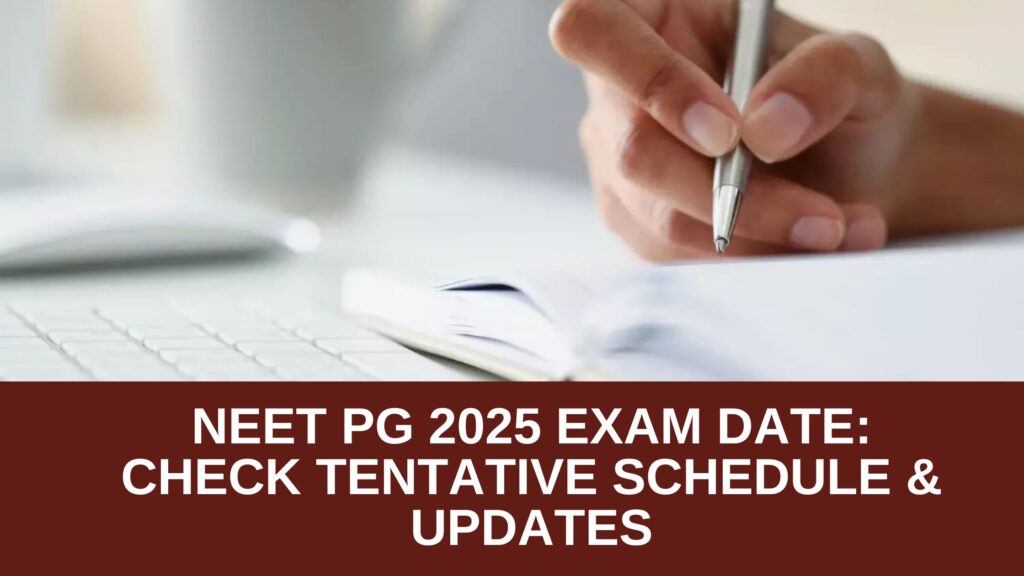 NEET PG 2025 Exam Date: Check Tentative Schedule & Updates