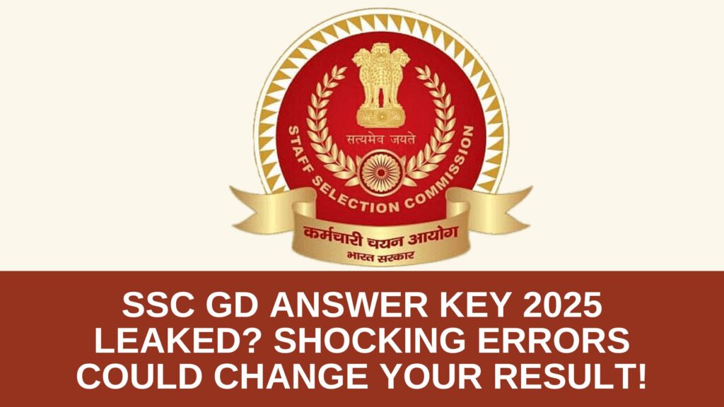 SSC GD Answer Key 2025 LEAKED? Shocking Errors Could Change Your Result!