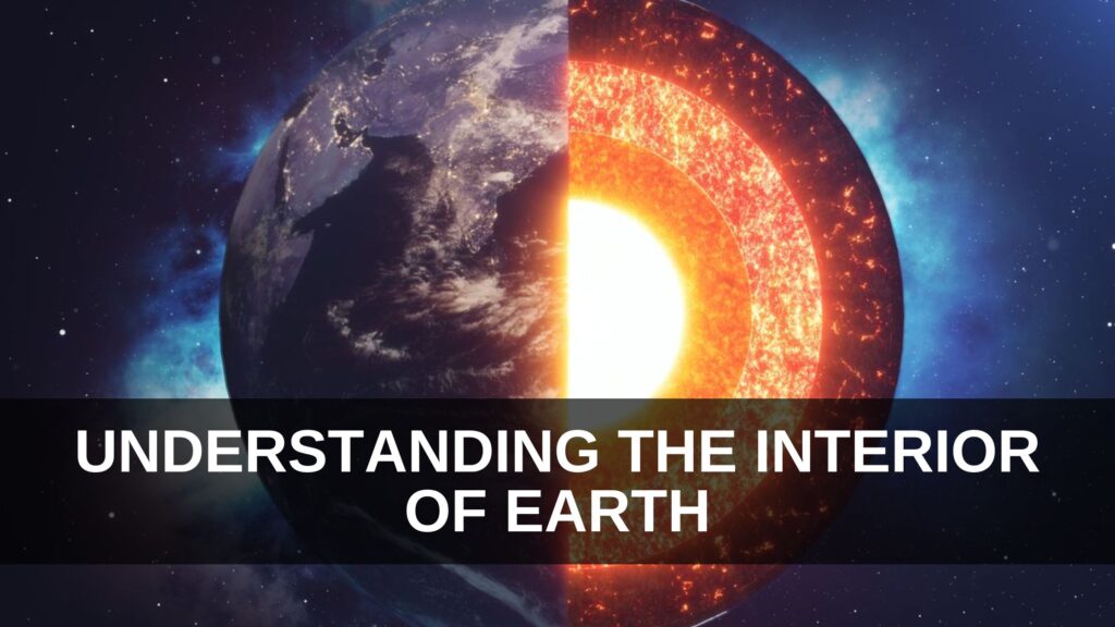 Understanding the Interior of Earth